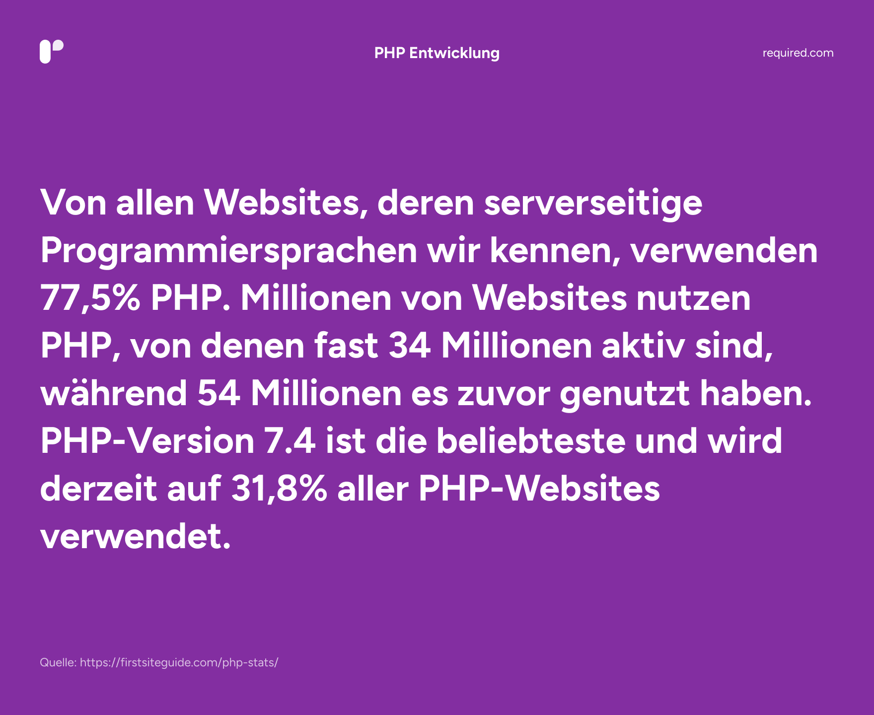 Statistik: Von allen Websites, deren serverseitige Programmiersprachen wir kennen, verwenden 77,5% PHP. Millionen von Websites nutzen PHP, von denen fast 34 Millionen aktiv sind, während 54 Millionen es zuvor genutzt haben. PHP-Version 7.4 ist die beliebteste und wird derzeit auf 31,8% aller PHP-Websites verwendet.