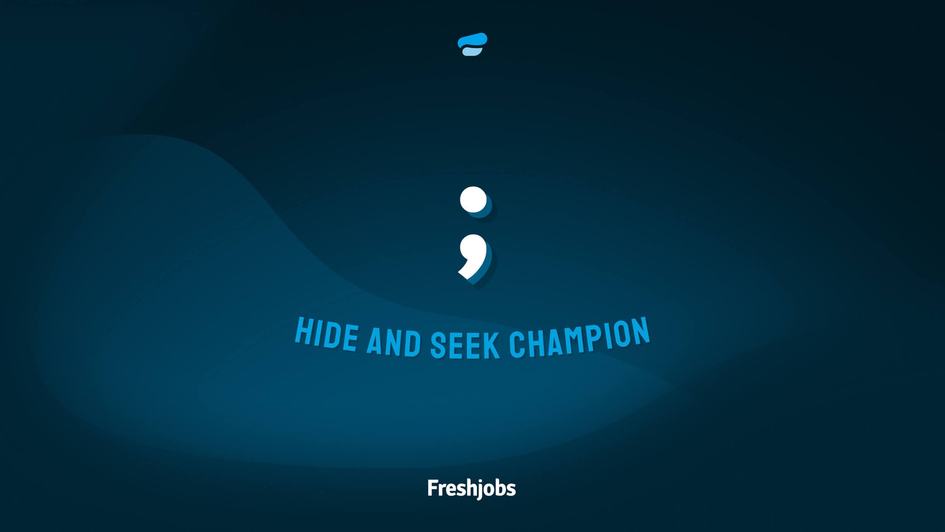 Ein Plakat mit einem Strichpunkt und darunter der Text: "Hide and Seek Champion"